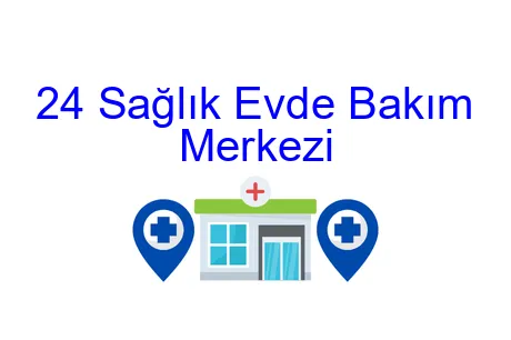 24 Sağlık Evde Bakım Merkezi