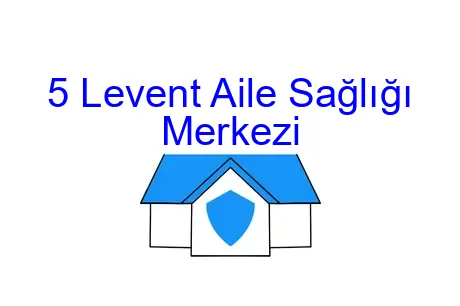 5 Levent Aile Sağlığı Merkezi