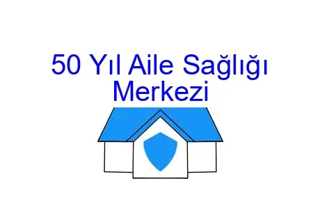 50 Yıl Aile Sağlığı Merkezi