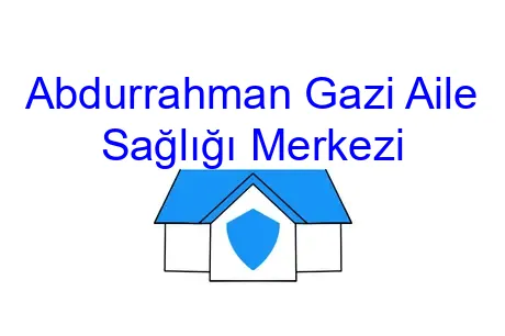Abdurrahman Gazi Aile Sağlığı Merkezi