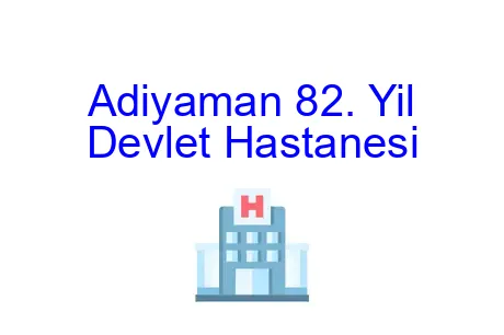 Adiyaman 82. Yil Devlet Hastanesi