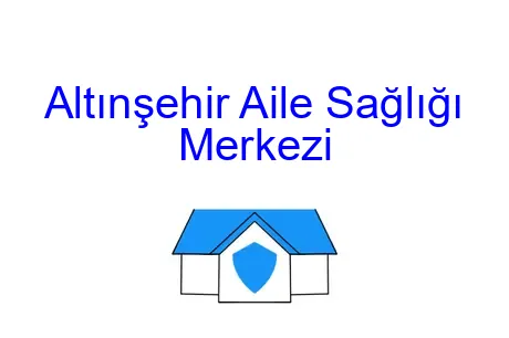 Altınşehir Aile Sağlığı Merkezi