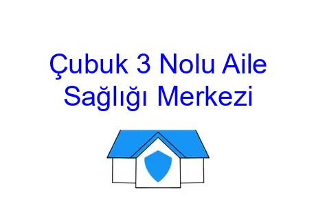Çubuk 3 Nolu Aile Sağlığı Merkezi