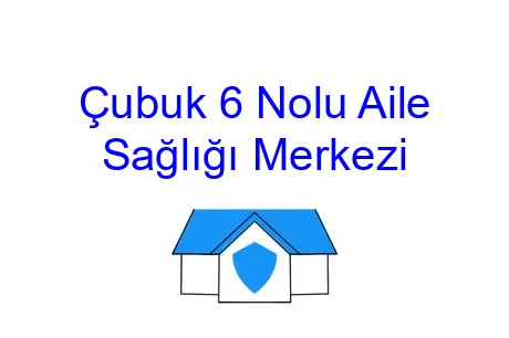 Çubuk 6 Nolu Aile Sağlığı Merkezi