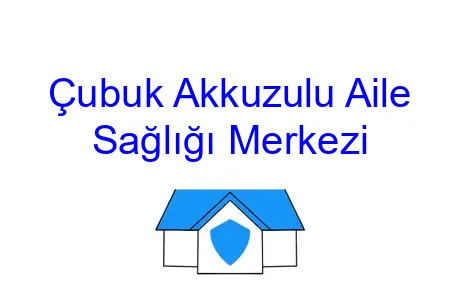 Çubuk Akkuzulu Aile Sağlığı Merkezi