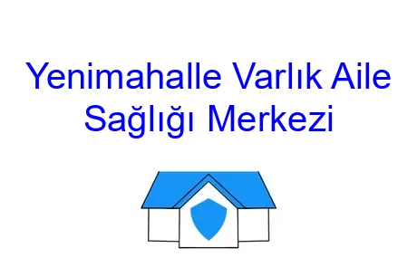 Yenimahalle Varlık Aile Sağlığı Merkezi