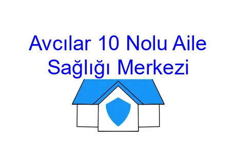 Avcılar 10 Nolu Aile Sağlığı Merkezi