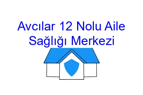 Avcılar 12 Nolu Aile Sağlığı Merkezi