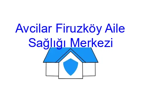 Avcilar Firuzköy Aile Sağlığı Merkezi