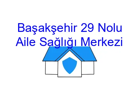 Başakşehir 29 Nolu Aile Sağlığı Merkezi