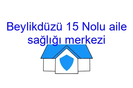 Beylikdüzü 15 Nolu aile sağlığı merkezi