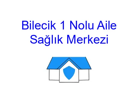 Bilecik 1 Nolu Aile Sağlık Merkezi