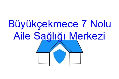 Büyükçekmece 7 Nolu Aile Sağlığı Merkezi