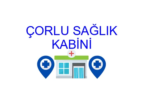 ÇORLU SAĞLIK KABİNİ