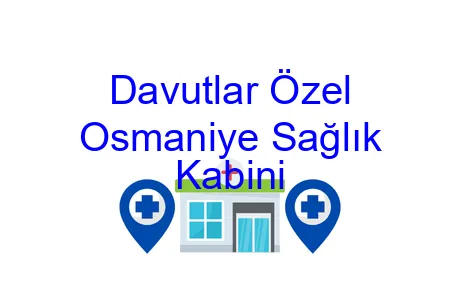 Davutlar Özel Osmaniye Sağlık Kabini