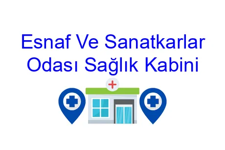 Esnaf Ve Sanatkarlar Odası Sağlık Kabini