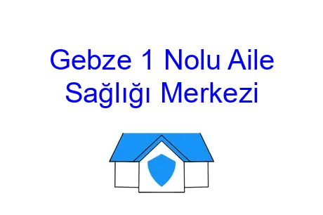 Gebze 1 Nolu Aile Sağlığı Merkezi