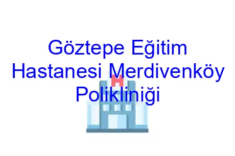 Göztepe Eğitim Hastanesi Merdivenköy Polikliniği