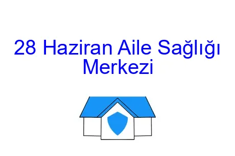 28 Haziran Aile Sağlığı Merkezi