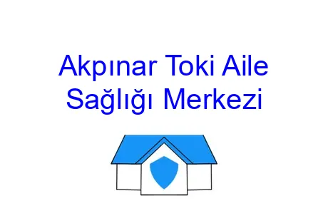 Akpınar Toki Aile Sağlığı Merkezi