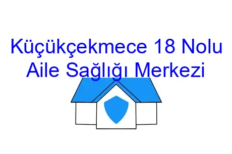 Küçükçekmece 18 Nolu Aile Sağlığı Merkezi