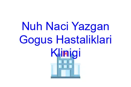 Nuh Naci Yazgan Gogus Hastaliklari Klinigi