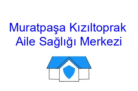 Muratpaşa Kızıltoprak  Aile Sağlığı Merkezi