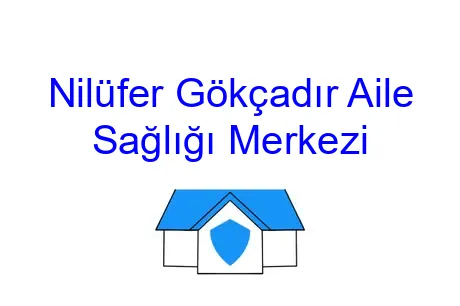 Nilüfer Gökçadır Aile Sağlığı Merkezi