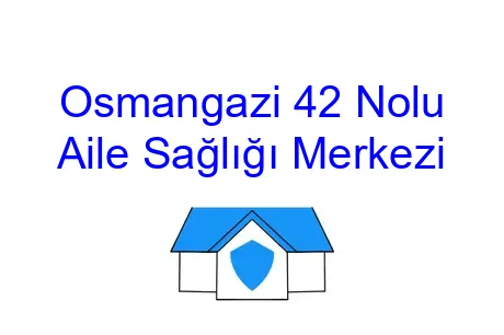 Osmangazi 42 Nolu Aile Sağlığı Merkezi