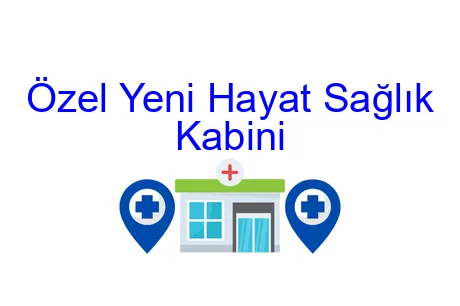 Özel Yeni Hayat Sağlık Kabini