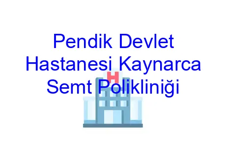 Pendik Devlet Hastanesi Kaynarca Semt Polikliniği