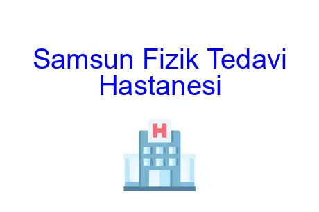 Samsun Fizik Tedavi Hastanesi
