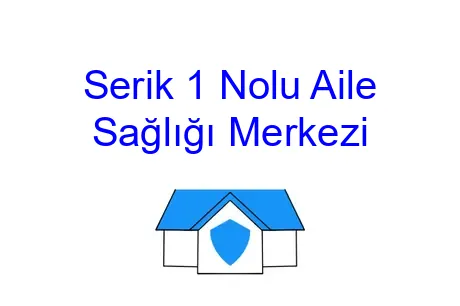 Serik 1 Nolu Aile Sağlığı Merkezi