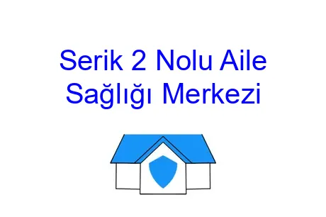 Serik 2 Nolu Aile Sağlığı Merkezi
