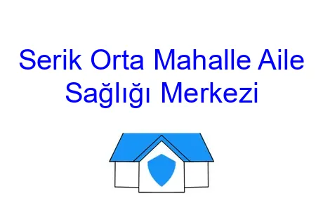 Serik Orta Mahalle Aile Sağlığı Merkezi