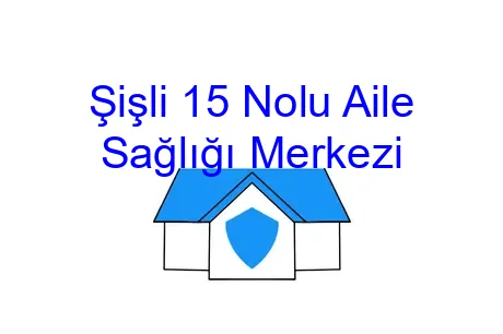 Şişli 15 Nolu Aile Sağlığı Merkezi