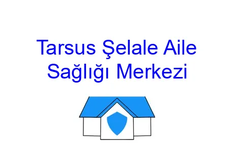 Tarsus Şelale Aile Sağlığı Merkezi