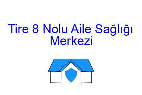 Tire 8 Nolu Aile Sağlığı Merkezi