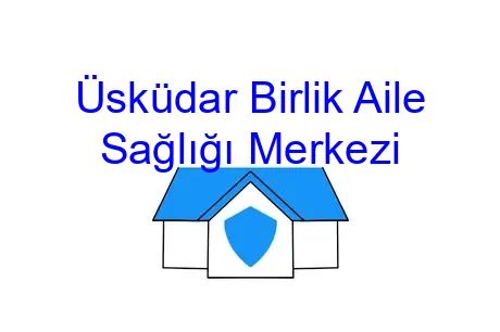 Üsküdar Birlik Aile Sağlığı Merkezi