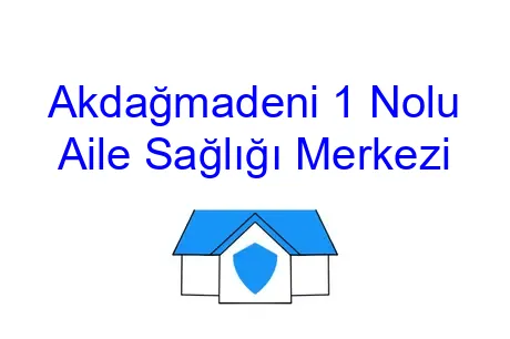 Akdağmadeni 1 Nolu Aile Sağlığı Merkezi